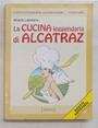 La cucina leggendaria di Alcatraz. Ricette antistress.