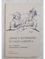 Amore e matrimonio in valle Camonica. Usi e costumi. Letteratura e folklore.