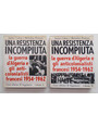 Una resistenza incompiuta. La guerra dAlgeria e gli anticolonialisti francesi. 1954-1962.