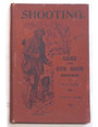 Shooting. With game and gun-room notes. A comprehensive book of how to shoot.