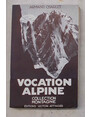 Vocation alpine. Souvenirs dun guide de montagne.