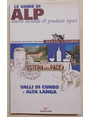 Valli di Cuneo e Alta Langa. (Le Guide di Alp osterie locande & prodotti tipici).