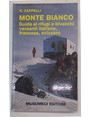 Monte Bianco.  Guida ai rifugi e bivacchi versanti italiano, francese, svizzero.