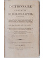 Dictionnaire portatif de bibliographie contenant Plus de 17,000 articles de Livres rares, curieux, estims et recherchs, avec les marques connues pour distinguer les ditions originales des contrefactions qui en ont t faites, et des notes instructives