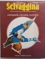 La selvaggina. Conoscerla, cacciarla, cucinarla.