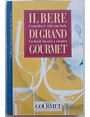 Il bere di Grand Gourmet. Centodieci vini con lode. Cocktail classici e creativi.