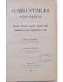 Combustibles industriels. Houille, Ptrole, Lignite, Tourbe, Bois, Charbon de Bois, Agglomrs, Coke.