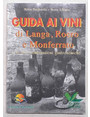 Guida ai vini di Langa, Roero e Monferrato e le loro combinazioni gastronomiche.