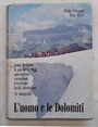 Luomo e le Dolomiti. Valle di Fassa. Le pi belle passeggiate - escursioni - traversate - facili ascensioni.