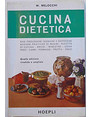 Cucina dietetica. Basi fisiologiche-alimenti- regimi-ricette.