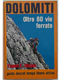 Dolomiti. Oltre 80 vie ferrate.