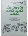 La tavola delle mele verdi. Racconti e ricette della buona cucina di un tempo raccolte dai ragazzi di tutta Italia.