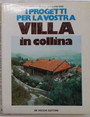 I progetti per la vostra villa in collina.