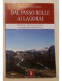 Dal Passo Rolle al Lagorai. 20 itinerari storico-escursionistici sui luoghi della Grande Guerra.