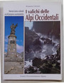 I valichi delle Alpi Occidentali. Itinerari storico-culturali con 60 proposte escursionistiche.