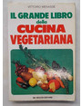 Il grande libro della cucina vegetariana.