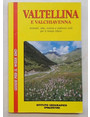 Valtellina e Valchiavenna. Itinerari, idee, notizie e indirizzi utili per il tempo libero.