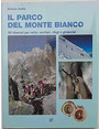 Il Parco del Monte Bianco. 99 itinerari per vette, sentieri, rifugi e ghiacciai.