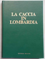 La caccia in Lombardia.