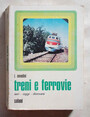 Treni e ferrovie. Ieri - oggi - domani.