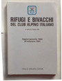 Rifugi e bivacchi del Club Alpino Italiano. Aggiornamento 1994 alledidione 1991.