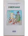 Formaggi.