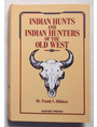 Indian hunts and Indian hunters of the Old West.