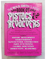 Book of pistols and revolvers. (The W.H.B. Smith classic)