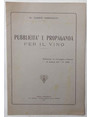 Pubblicit e propaganda per il vino. Relazione al Convegno Vinicolo di Arezzo del 7-9-1949.,-