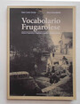 Vocabolario Frugarolese. Italiano  Frugarolese. Frugarolese  Italiano. Schede tematiche.