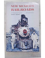 New Mexicos railroads. A historical survey.