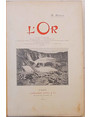 LOr. Lor dans le laboratoire - dans la nature - lextraction de lor - traitement des minerais - mtalurgie de lor - prparation mcanique et traitement chimique de quelques rgions minires. A quoi sert lor? - des usages industriels de lor - la monn