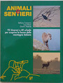 Animali e sentieri 92 itinerari e 40 schede per scoprire la fauna delle montagne italiane.