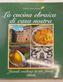 La cucina ebraica di casa nostra. Jewish cooking in our family.