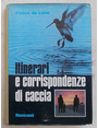 Itinerari e corrispondenze di caccia.