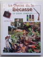 La chasse de la bcasse. Le guide complet.