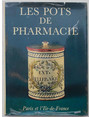 Les pots de pharmacie. Paris et lIle-deFrance.