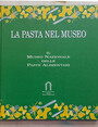 La pasta al museo. Il museo nazionale delle paste alimentari.