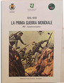 1915 - 1918 La Prima Guerra Mondiale. 90 Anniversario.