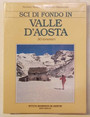 Sci di fondo in Valle dAosta. 50 itinerari.