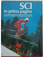 Sci in prima pagina. La Coppa del Mondo di sci alpino 1976/77 e le World Series nel commento dei maggiori inviati speciali.