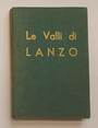 Le Valli di Lanzo. Studio di storia, di arte, di folklorismo e guida per il turista, lalpinista, lo sciatore.