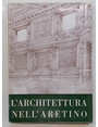 Larchitettura nellAretino. (Atti del XII Congresso di Storia dellArchitettura Arezzo 10 - 15 settembre 1961).