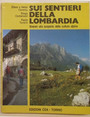 Sui sentieri della Lombardia. Itinerari alla scoperta della cultura alpina.