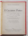 Il cacciatore pratico. Il fucile - tiro - caricamento e polveri. Manualetto pratico.