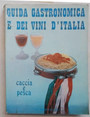 Guida gastronomica e dei vini dItalia. Caccia e pesca.