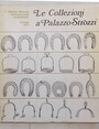 Le collezioni a Palazzo Strozzi. 7^ Mostra Mercato Internazionale Antiquariato. Firenze 1971.